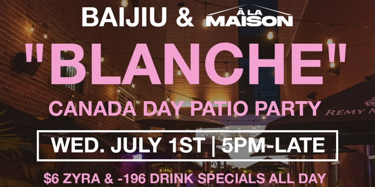 Event image for Baijiu & A La Maison present "BLANCHE" Canada Day Party