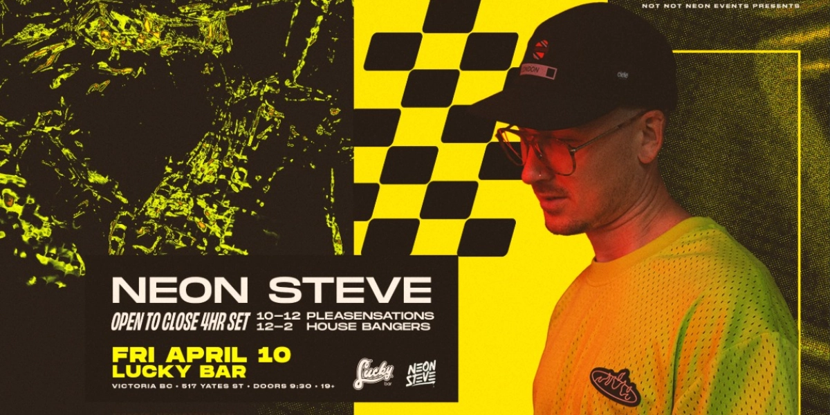 Event image for Neon Steve 4HR Open 2 Close @ Lucky Bar (Victoria, BC)