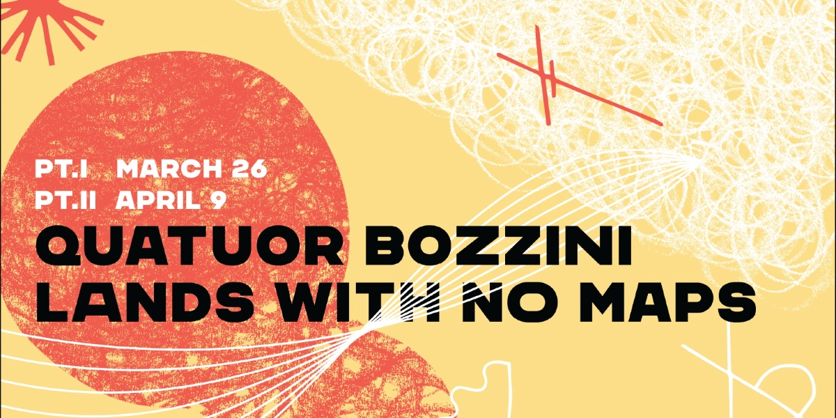 Event image for QUATUOR BOZZINI – LANDS WITH NO MAPS