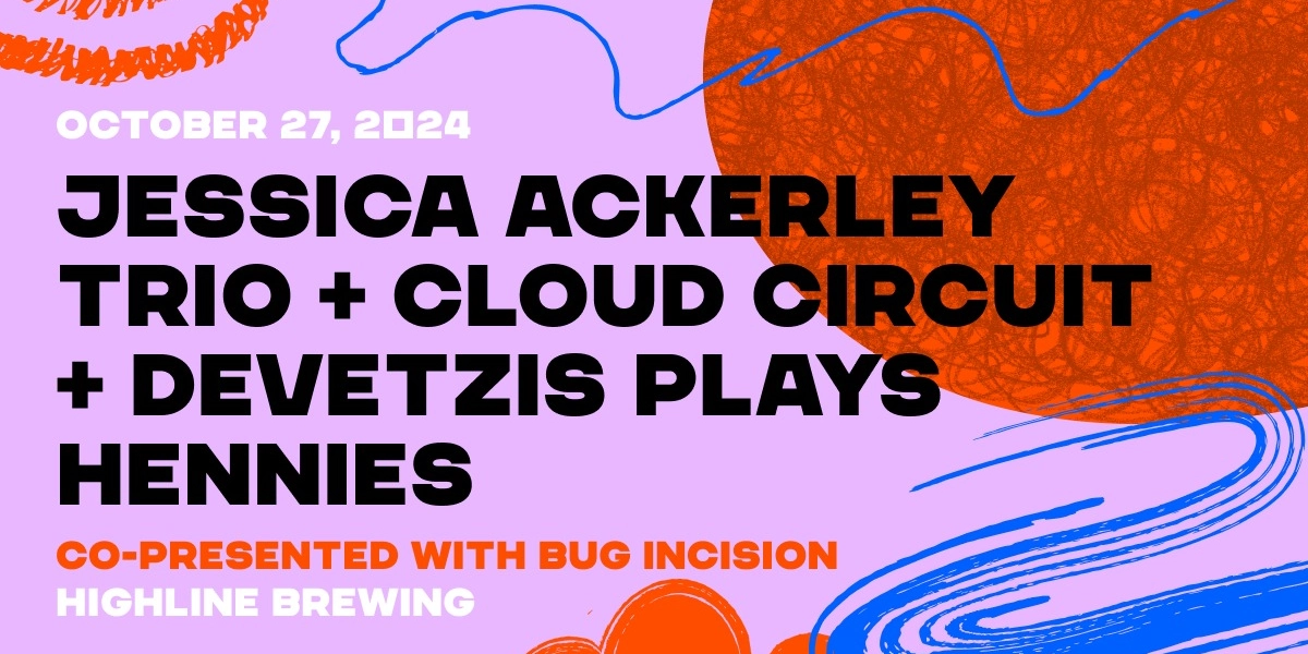 Event image for Jessica Ackerley Trio + Cloud Circuit + Devetzis Plays Hennies