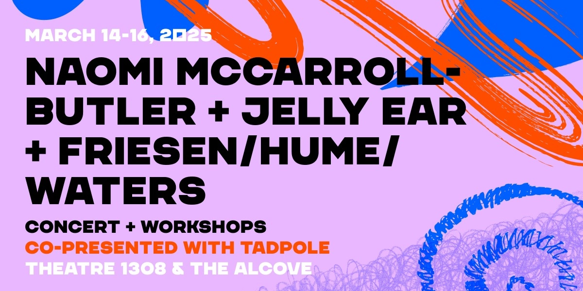 Event image for Naomi McCarroll-Butler (MTL) + Jelly Ear (TO) + Friesen/Hume/Waters