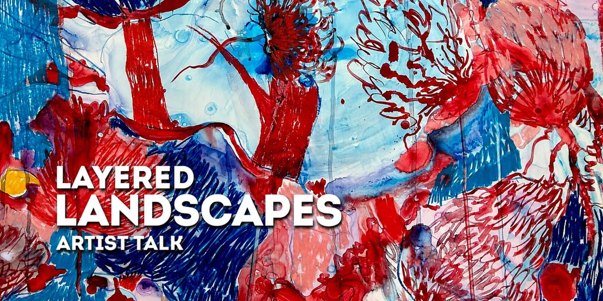 Event image for Artist Talk: Layered Landscapes