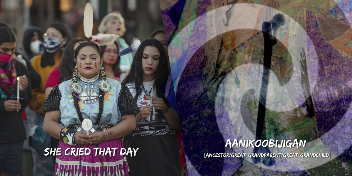 Event image for SHE CRIED THAT DAY & AANIKOOBIJIGAN [ANCESTOR/GREAT-GRANDPARENT/GREAT-GRANDCHILD]