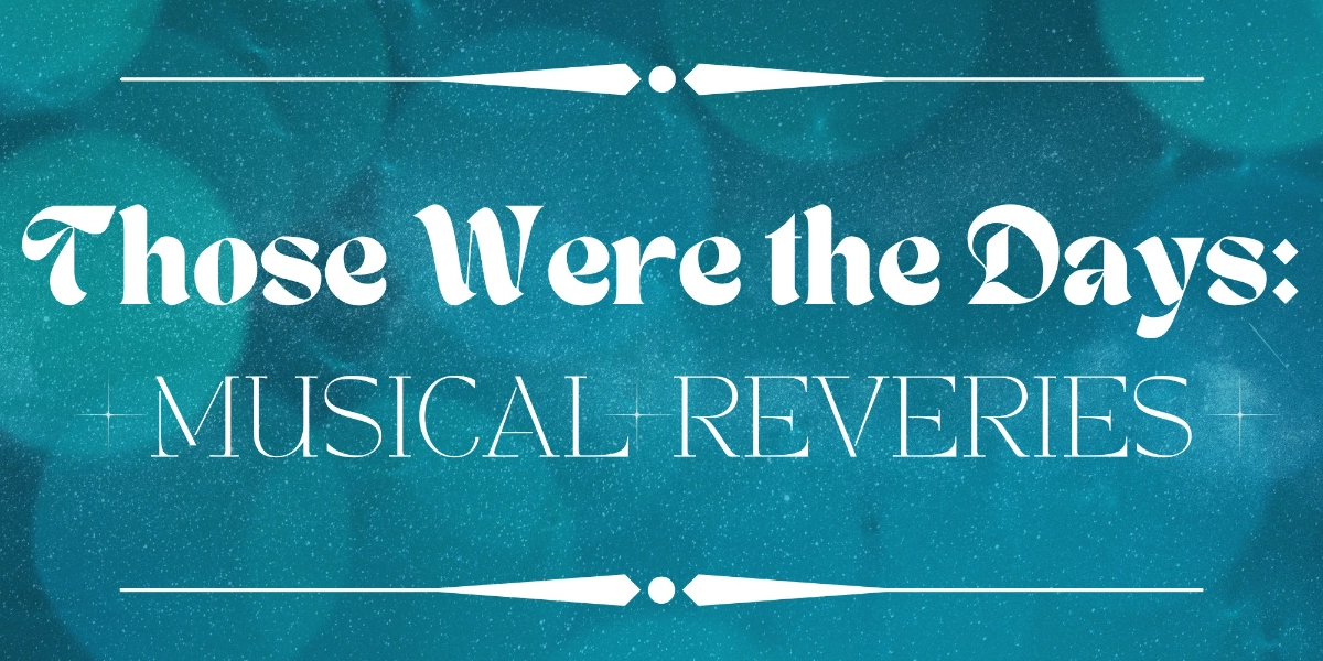 Event image for Those Were the Days: Musical Reveries