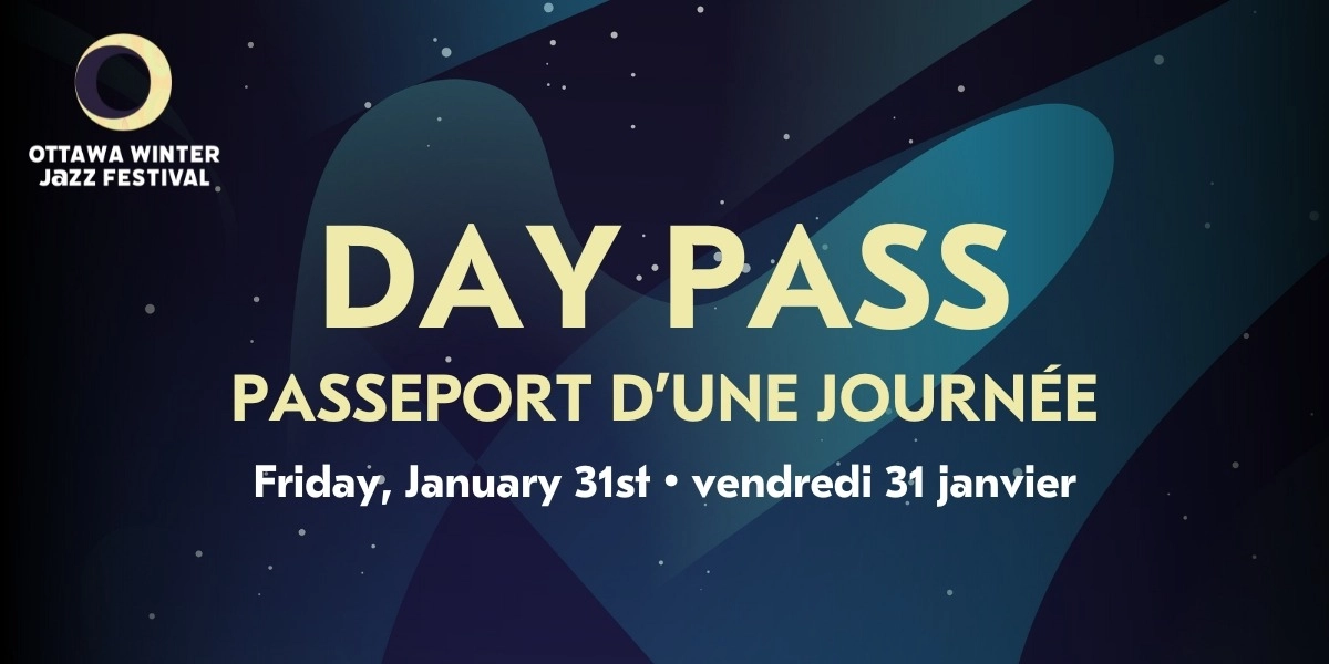 Event image for Day Pass - Friday January 31st - Ottawa Winter Jazz Festival 2025