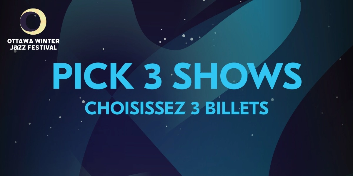 Event image for Ottawa Winter Jazz Pick 3 Package