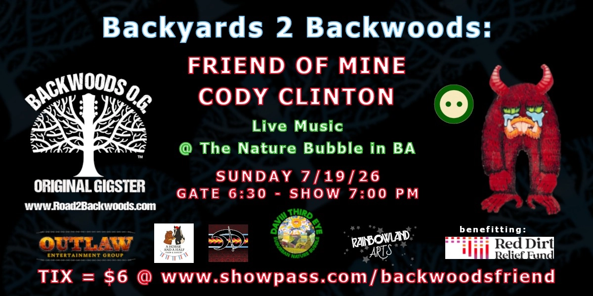 Event image for Backyards 2 Backwoods Presents: Friend of Mine & Cody Clinton