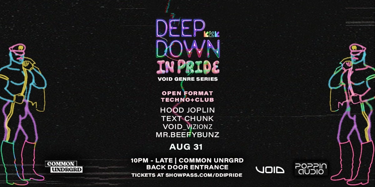 Event image for DEEP DOWN IN PRIDE w/ Hood Joplin, Text Chunk, Void Vizions and MRBEEFYBUNZ