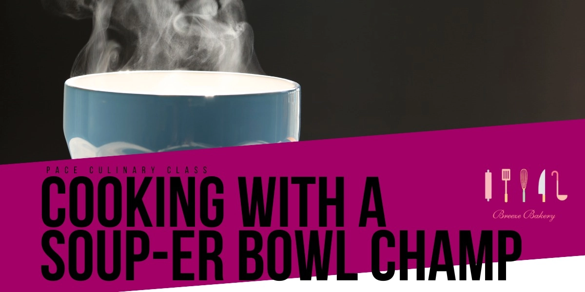 Event image for Cooking with a SOUPer Bowl Champ:  Learn the Winning Recipe