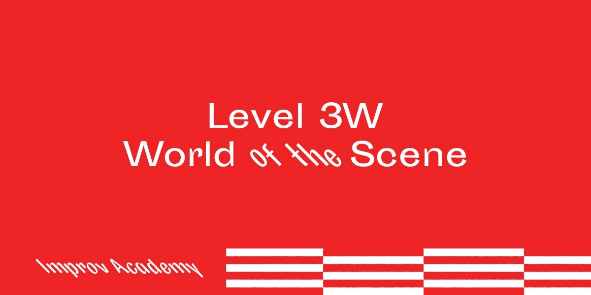 Event image for Improv Workshop Level 3W: World of the Scene