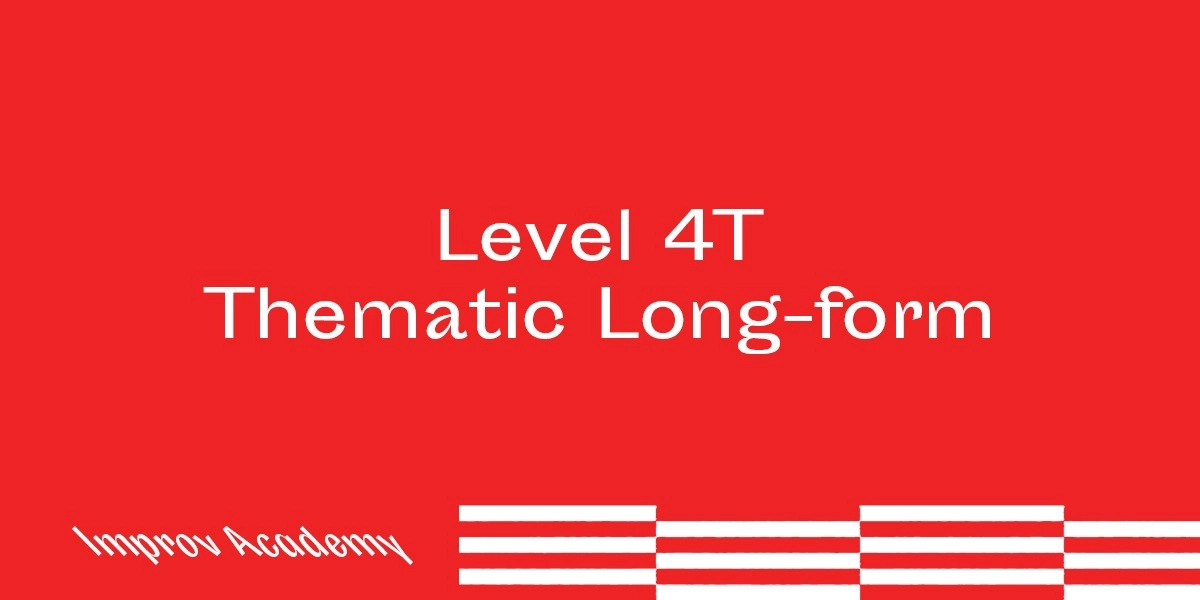 Event image for Improv Workshop Level 4T: Thematic Longform Improv