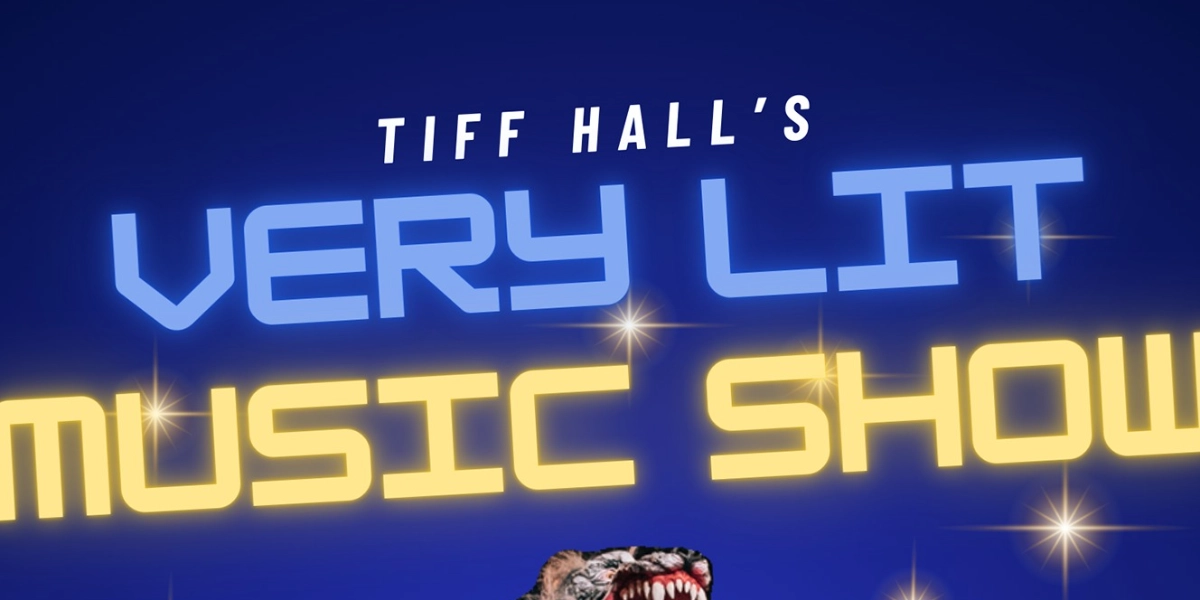 Event image for Tiff Hall's Very Lit Music Show