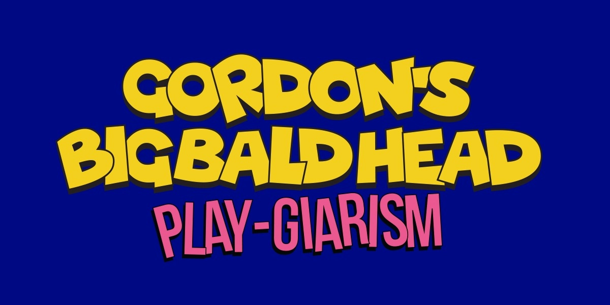 Event image for GORDON'S BIG BALD HEAD: Play-giarism