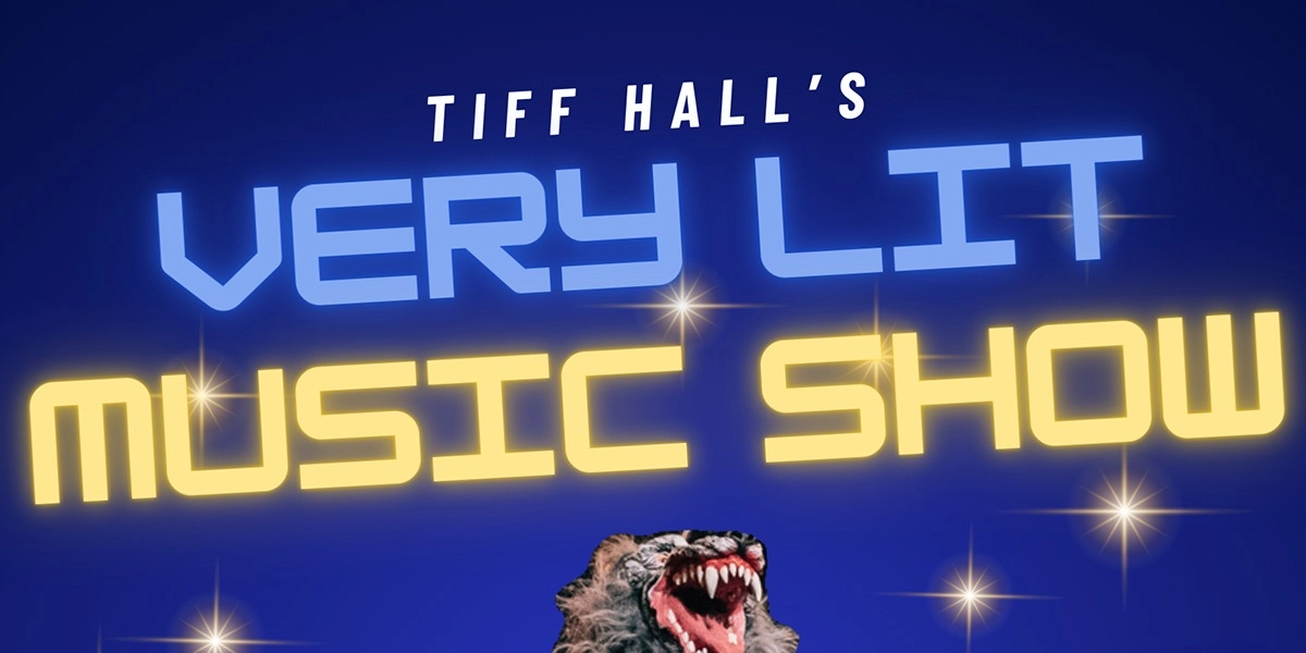 Event image for Tiff Hall's Very Lit Music Show