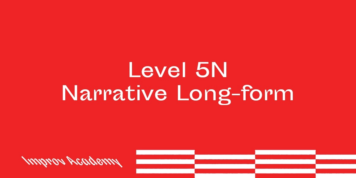 Event image for Improv Workshop Level 5N: Narrative Longform