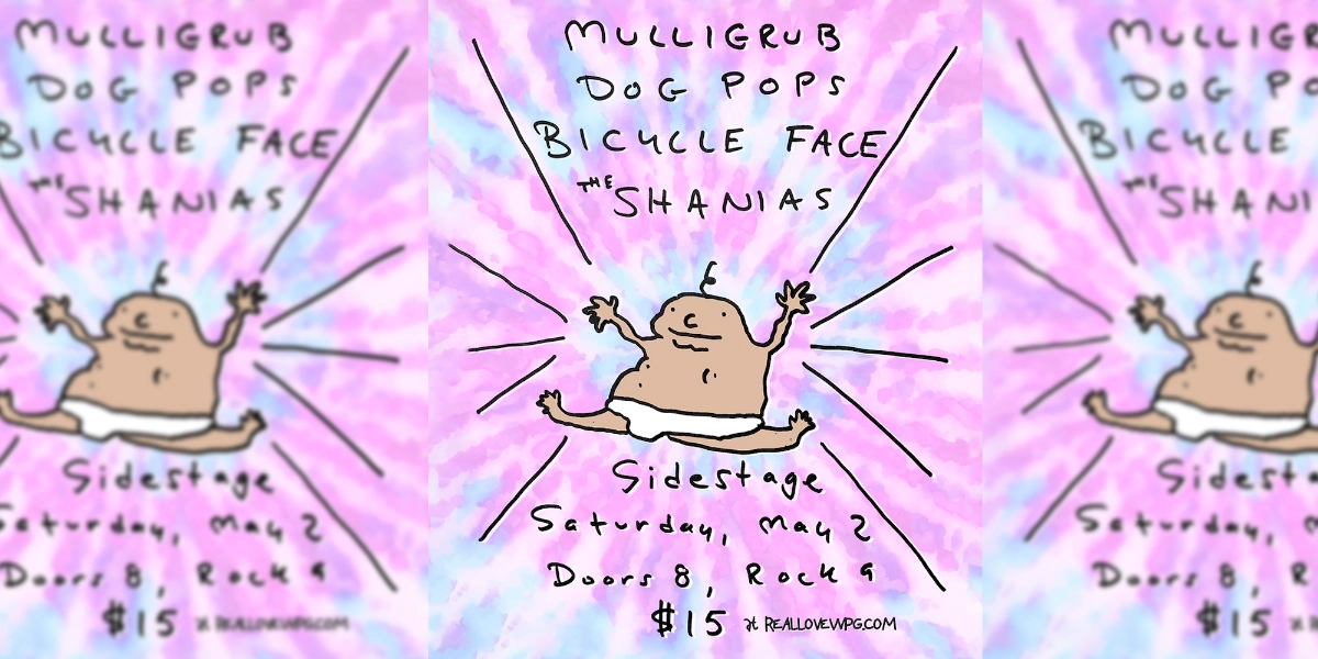 Event image for Mulligrub ~ Dog Pops ~ Bicycle Face ~ The Shanias