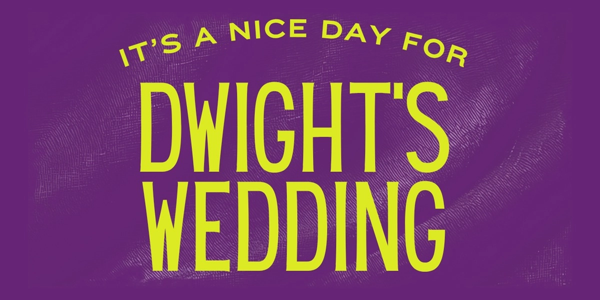 Event image for (It's a Nice Day for) Dwight's Wedding