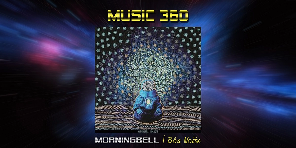 Event image for Music 360 - Morningbell: "Bôa Noite"