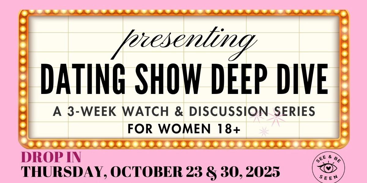 Event image for Dating Show Deep Dive: Drop In (Oct 23 & 30)