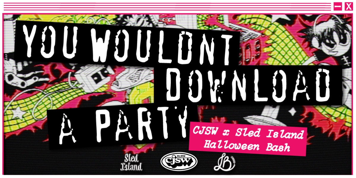 Event image for You Wouldn't Download a Party: A CJSW x Sled Island Halloween Bash (SOLD OUT)
