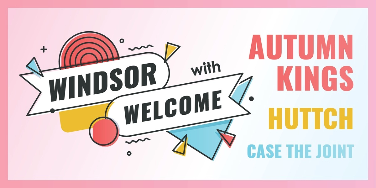 Event image for Windsor Welcome featuring Autumn Kings wsg Huttch & Case The Joint