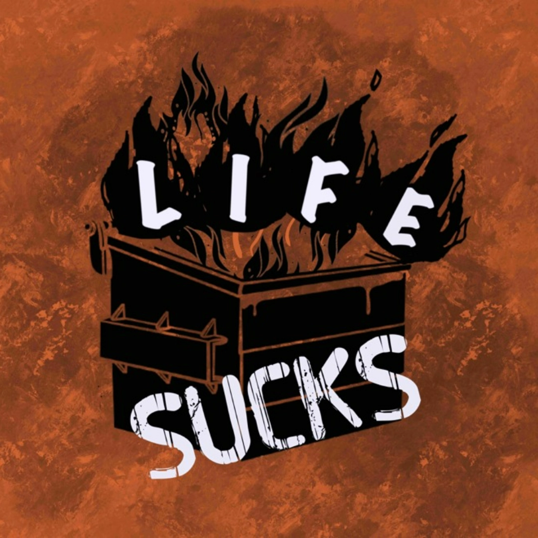 Event image for Life Sucks