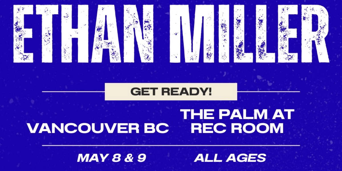 Event image for ETHAN MILLER - THE PALM AT REC ROOM - VANCOUVER (NIGHT 2)