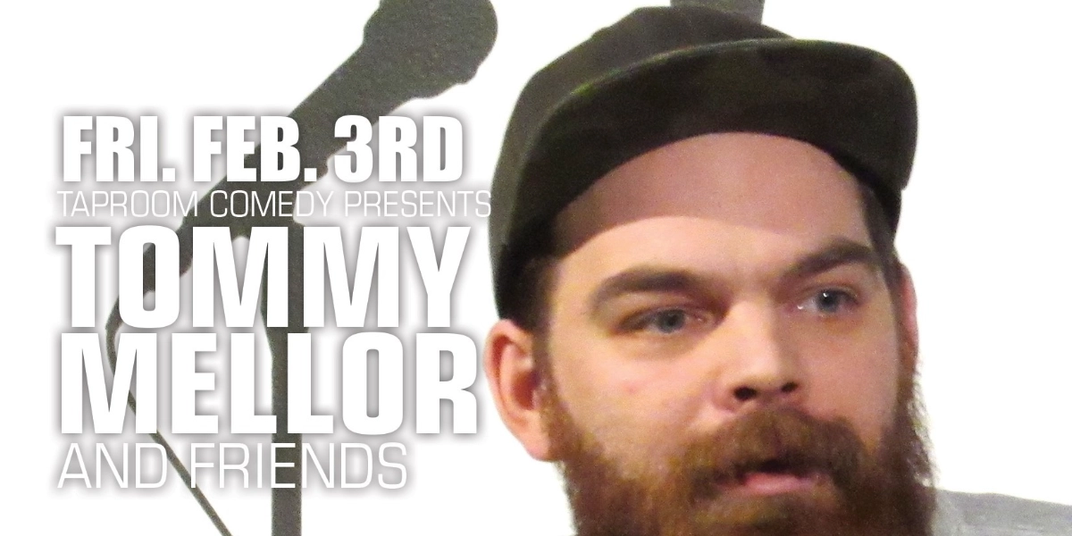 Event image for Taproom Comedy Pres:  Tommy Mellor & Friends at Hub Town
