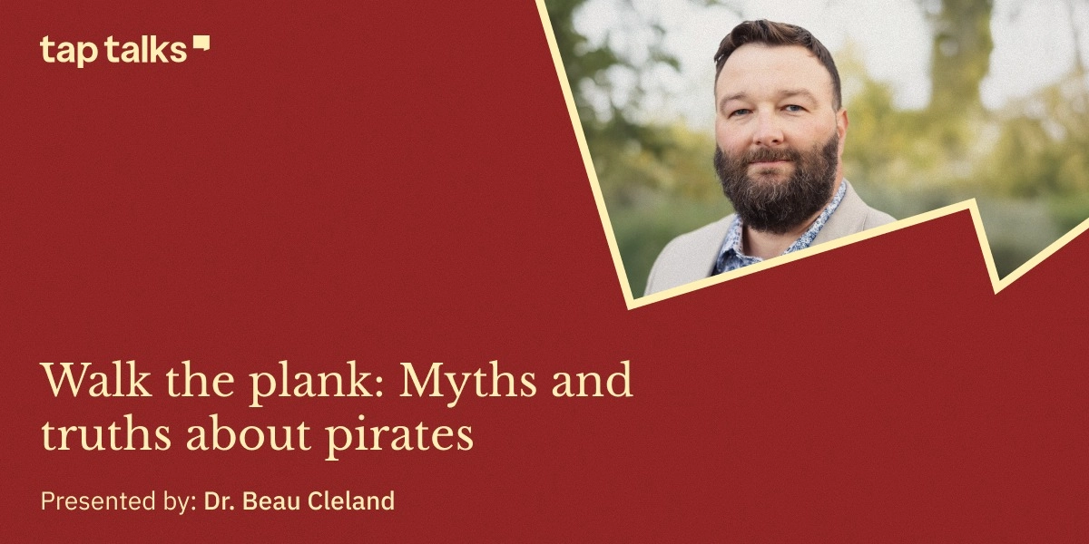 Event image for TapTalks | Walk the plank: Myths and truths about pirates