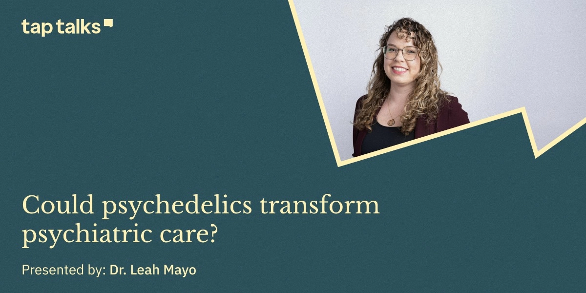 Event image for TapTalks: Could Psychedelics Transform Psychiatric Care?