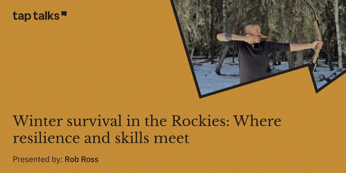 Event image for TapTalks | Winter Survival In The Rockies: Where Resilience And Skills Meet
