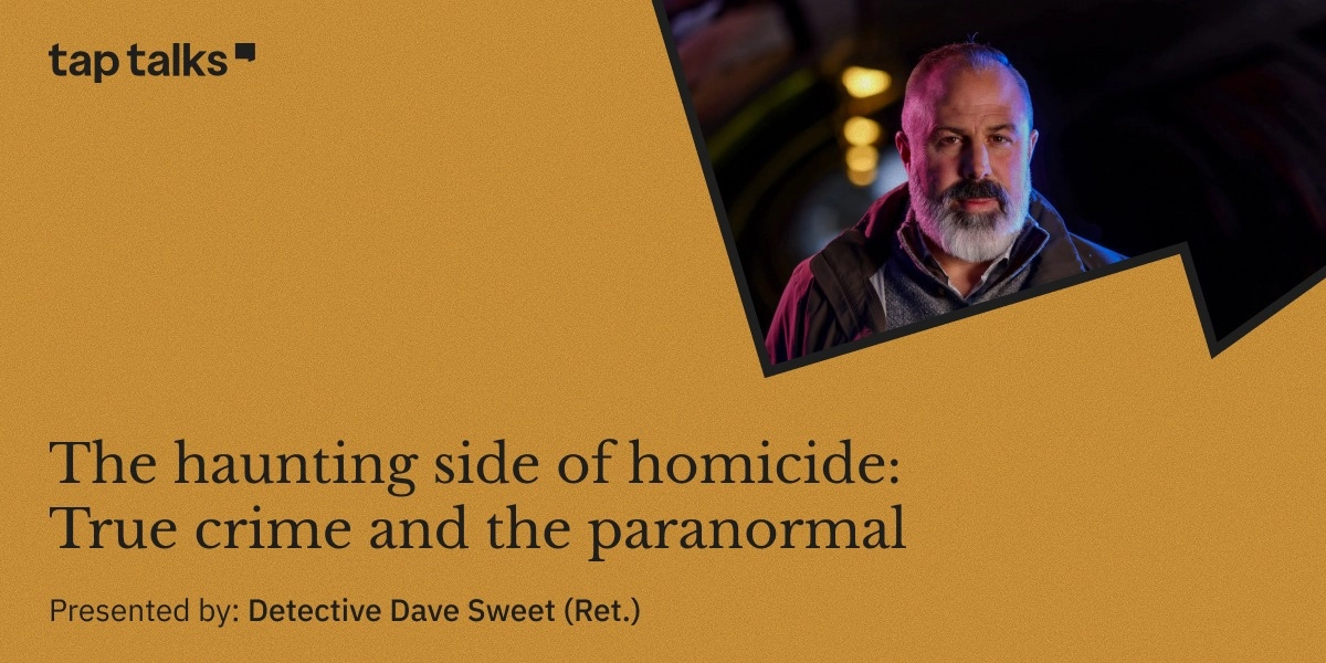 Event image for TapTalks | The Haunting Side of Homicide: True Crime & the Paranormal