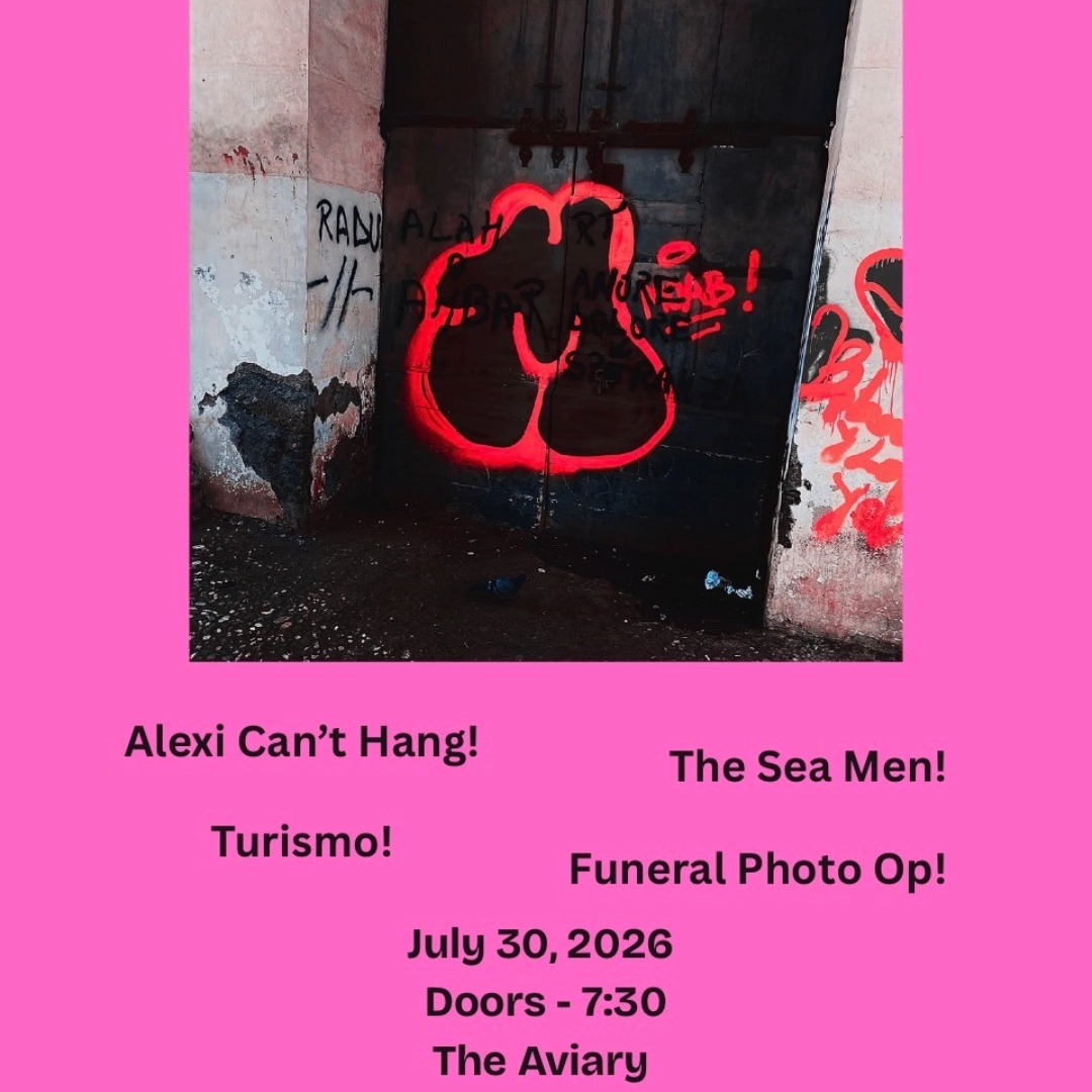 Event image for Alexi Can't Hang w. The Sea Men, Turismo & Funeral Photo Op @ The Aviary!