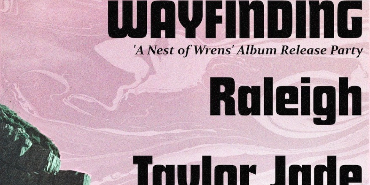 Event image for Wayfinding Album Release w/ Raleigh (Calgary) & Taylor Jade @ The Aviary!