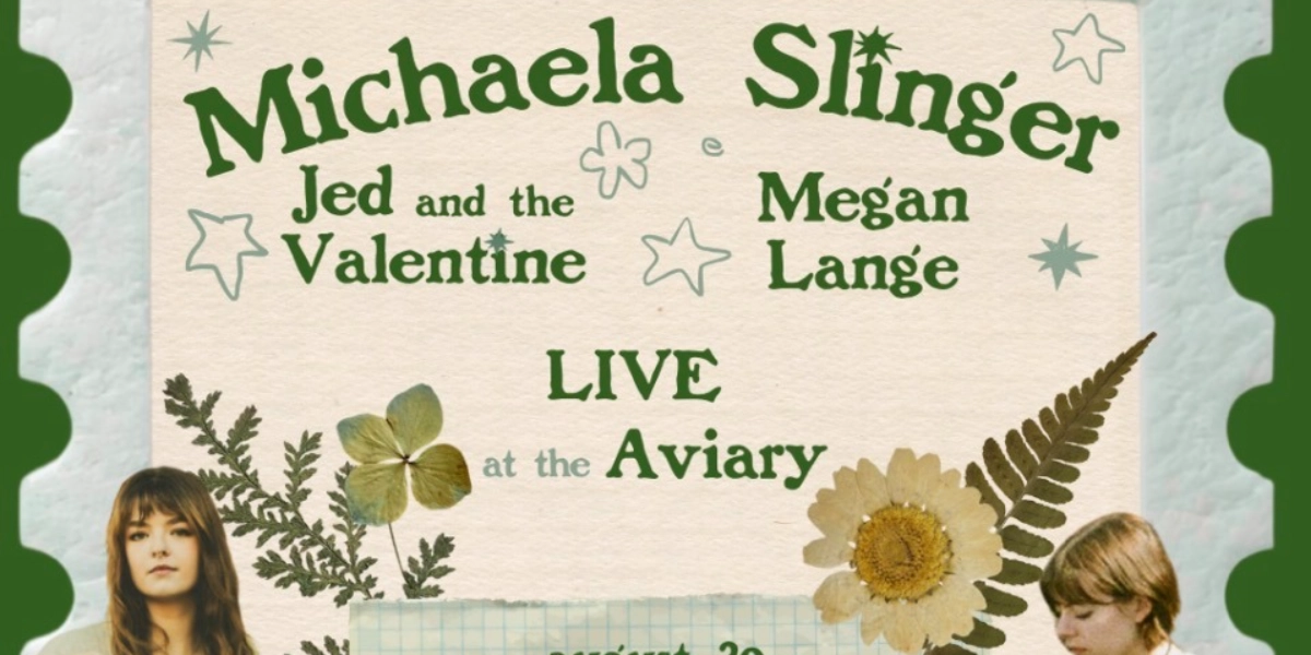 Event image for Michaela Slinger w. Jed & The Valentine + Megan Lange @ The Aviary!