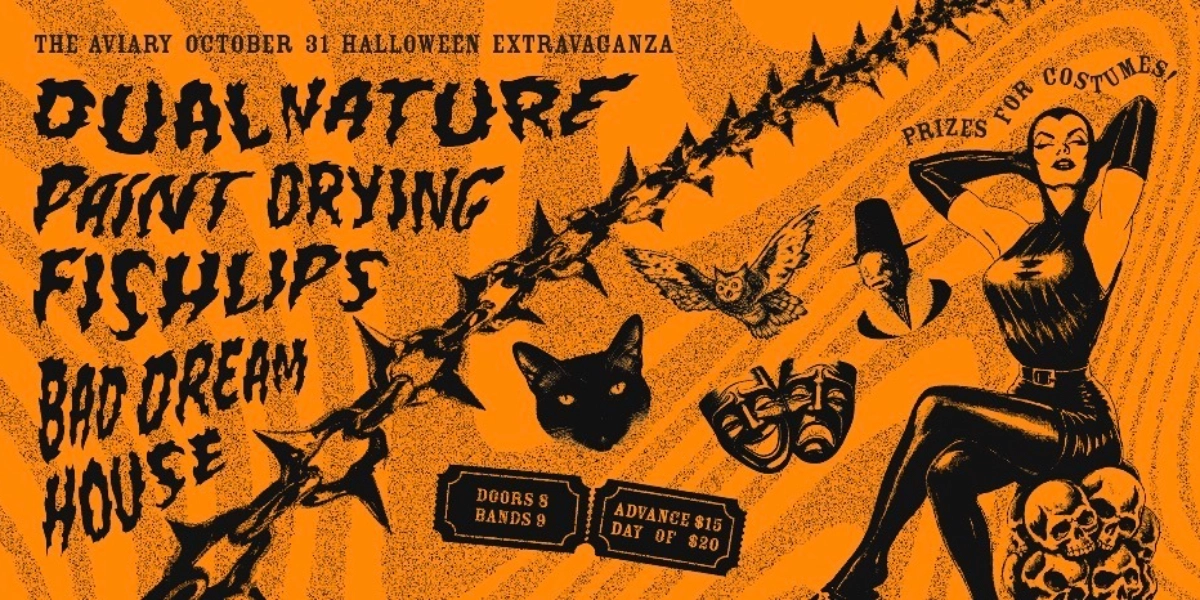 Event image for Halloween w. Dual Nature, Paint Drying, Fishlips & Bad Dream House @ The Aviary!