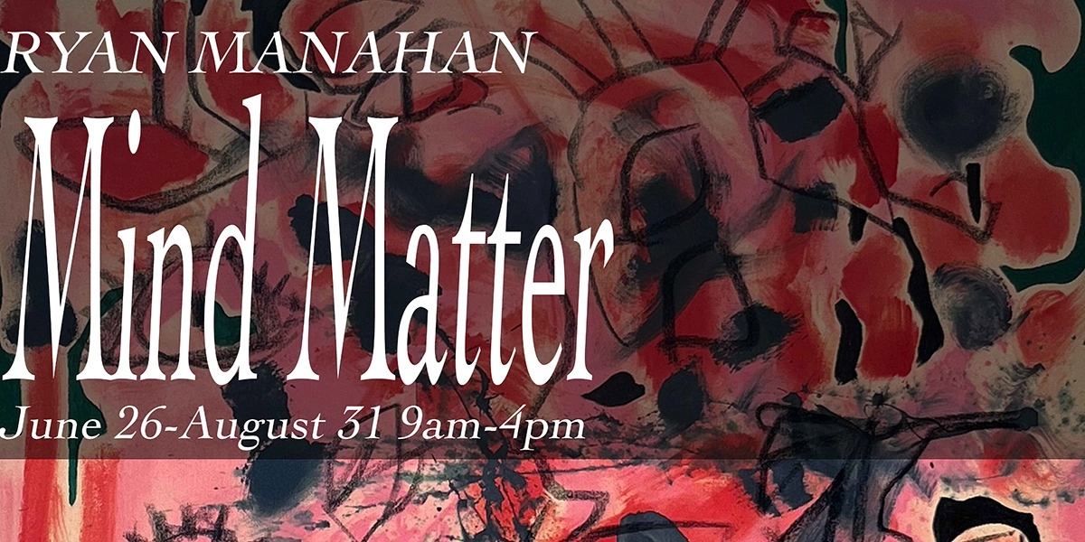 Event image for "Mind Matter" Painting by Ryan Manahan (Summer Solo Show)