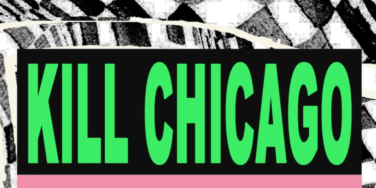 Event image for Kill Chicago + Radiator + Stoopheads
