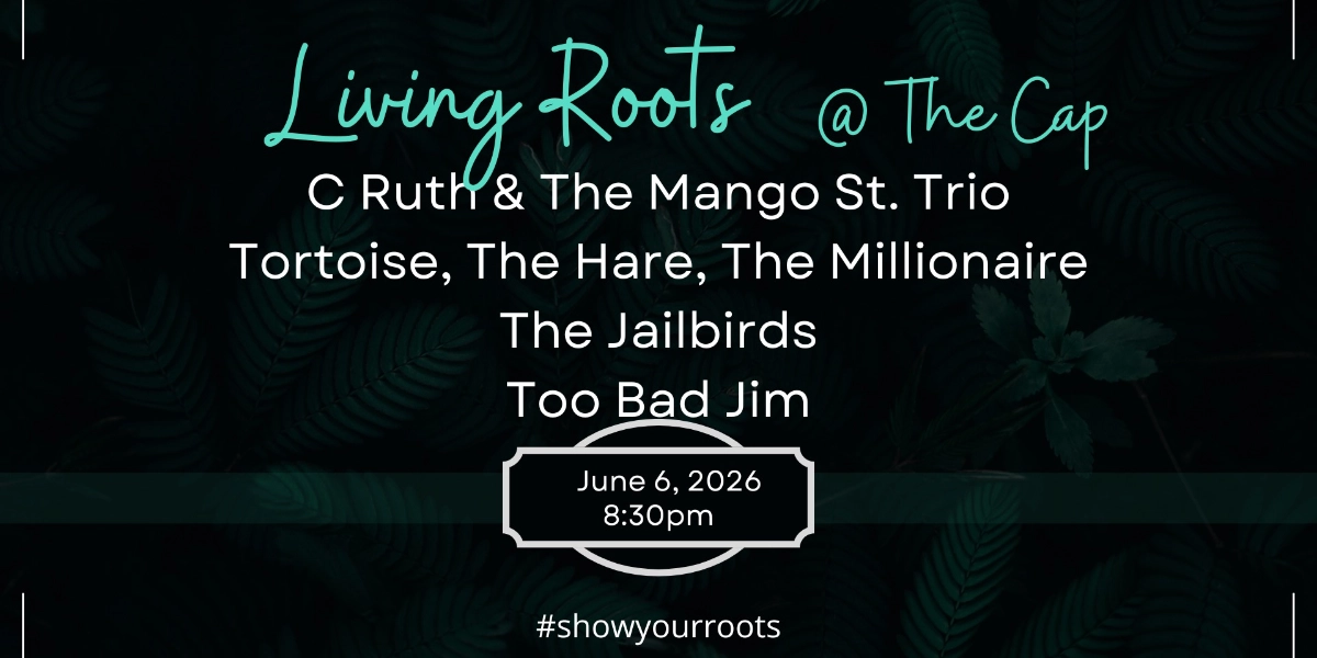 Event image for Living Roots: C. Ruth & Mango St Trio + THM + The Jailbirds + Too Bad Jim