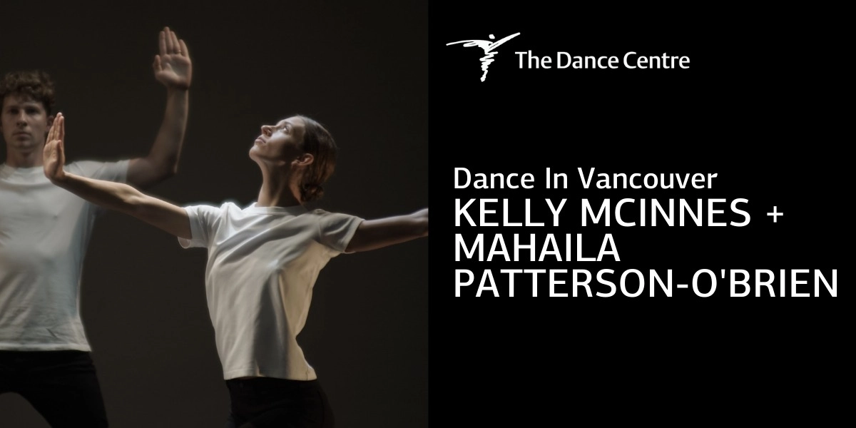Event image for Dance In Vancouver: Kelly McInnes + Mahaila Patterson-O'Brien