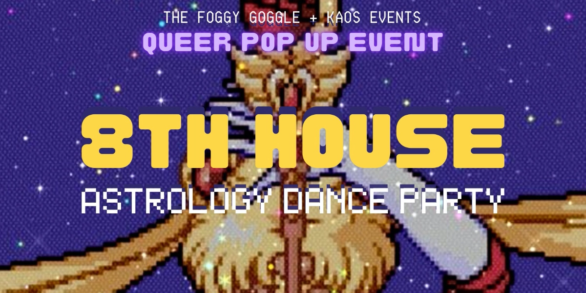 Event image for 8TH HOUSE | QUEER ASTROLOGY DANCE PARTY