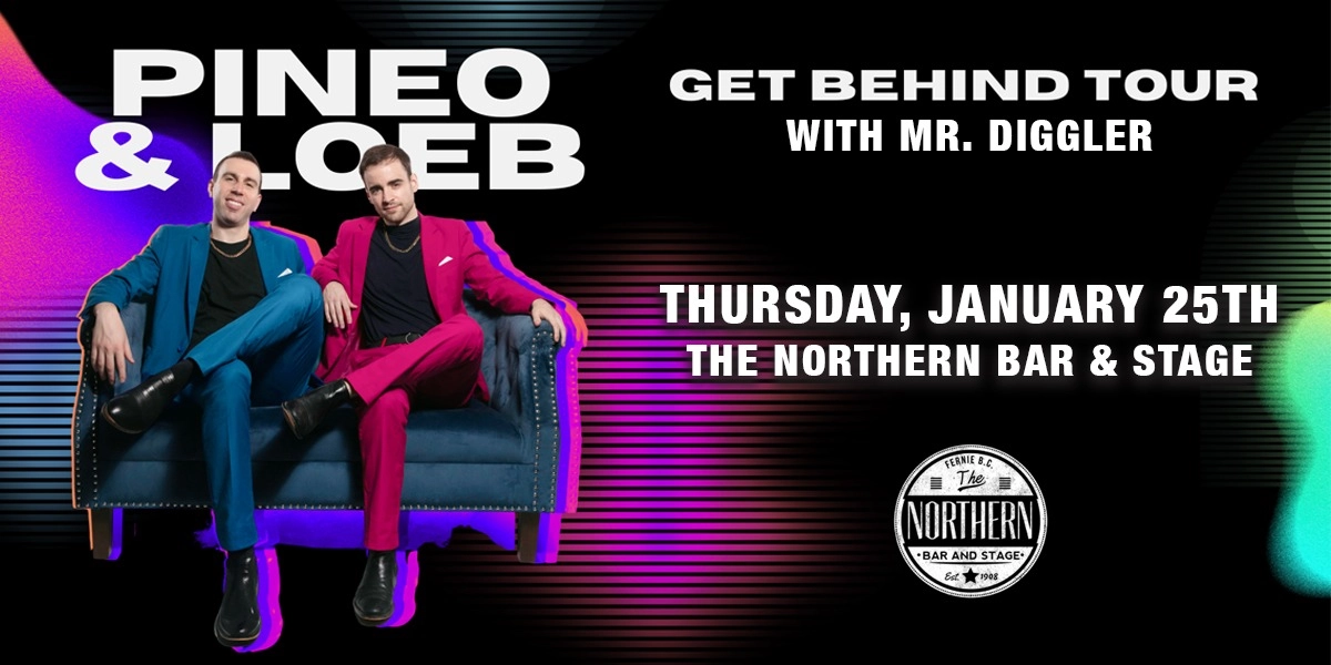 Event image for Pineo & Loeb | Get Behind Tour | At The Northern - Fernie BC