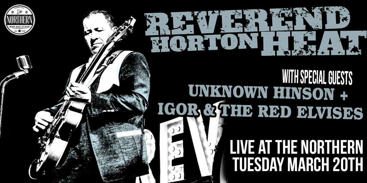 Event image for Reverend Horton Heat with guests Unknown Hinson + Igor & The Red Elvises