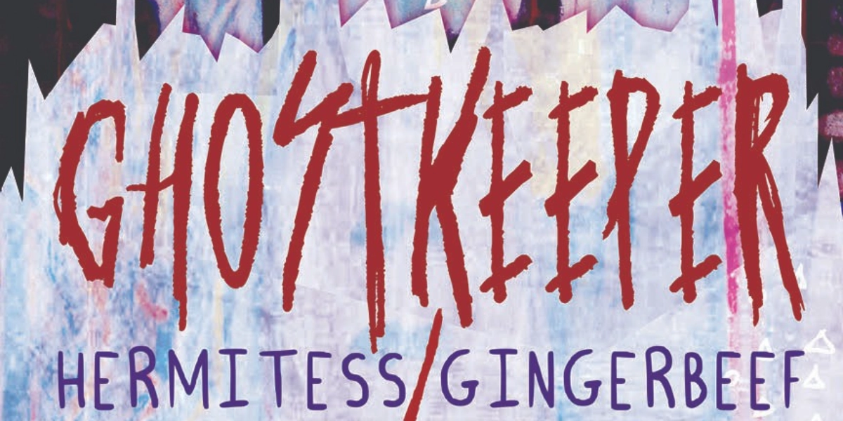 Event image for Ghostkeeper, Hermitess and Gingerbeef