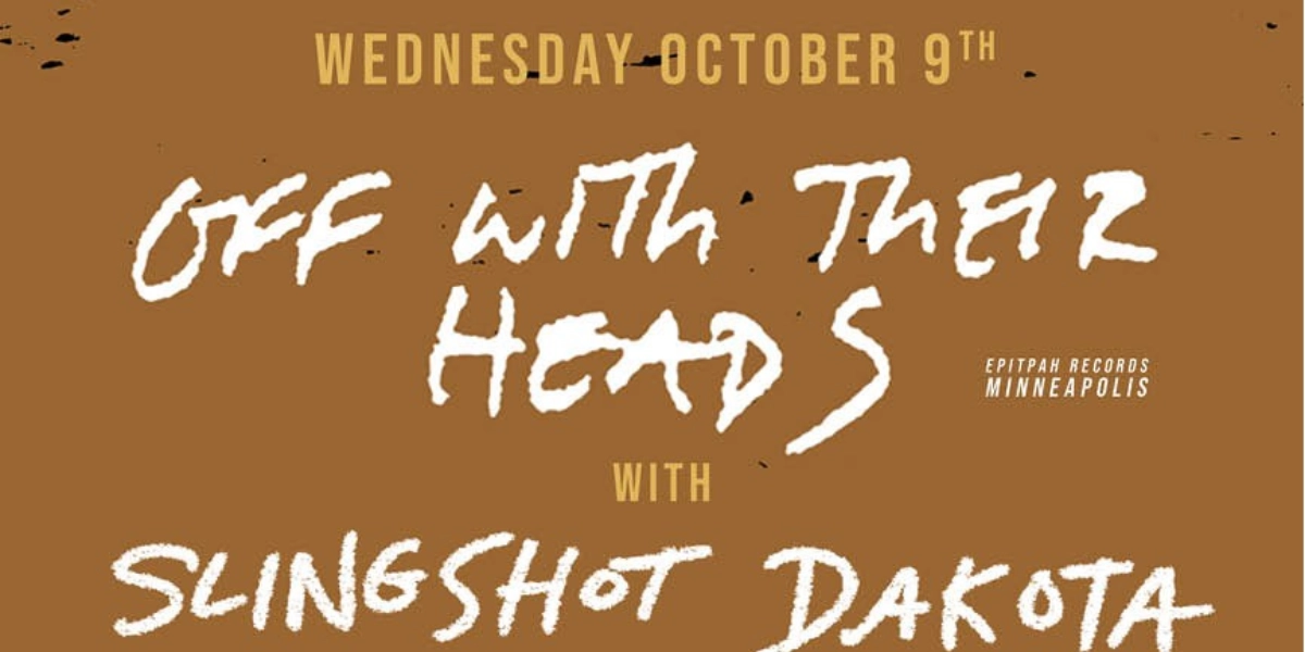 Event image for Off With Their Heads(Minneapolis), Slingshot Dakota(Pennsylvania) and Slut Prophet
