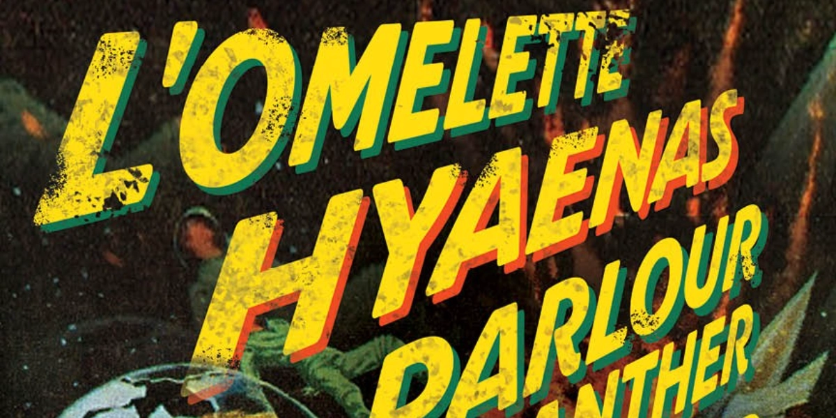 Event image for L'omelette, Hyaenas, Parlour Panther and SHY FRiEND