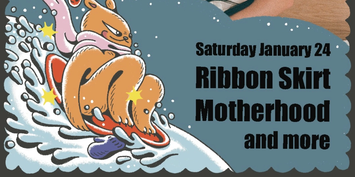 Event image for BOB-Sled 2026 presents: Ribbon Skirt & Motherhood with Cassia Hardy and Stucco