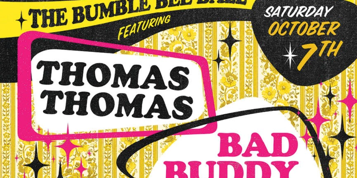 Event image for The Bumble BEE Ball with Thomas Thomas, Bad Buddy, Daughter Dentist