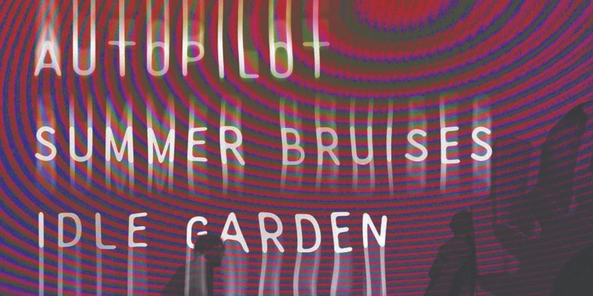 Event image for Autopilot, Summer Bruises and Idle Garden