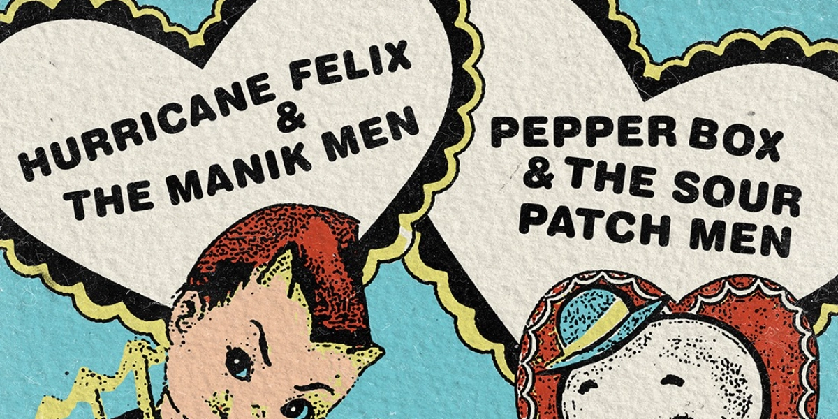 Event image for Hurricane Felix & The Manik Men, Pepper Box and The Sour Patch Men